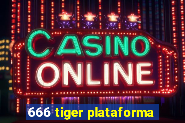 666 tiger plataforma